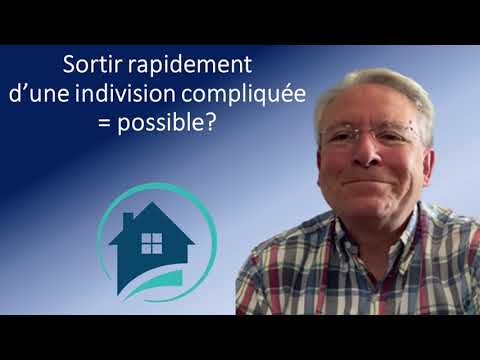Sortir rapidement d'une indivision compliquée: possible?