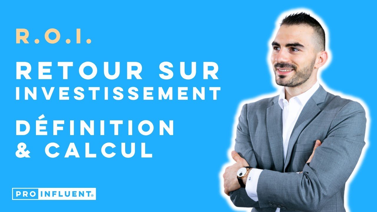 ROI DEFINITION ET CALCUL du retour sur investissement