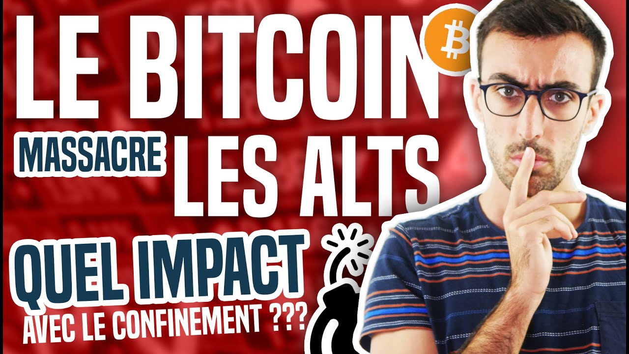 Le Bitcoin massacre les ALTCOINS (quel impact avec le confinement ?)