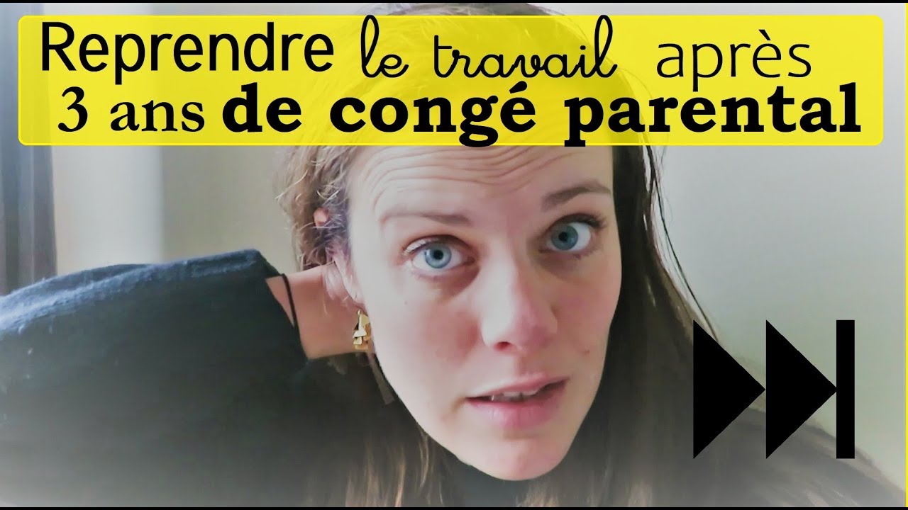 Vidéo 266 Reprise après 3 ans de congé parental